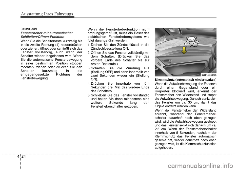 Hyundai Genesis Coupe 2011 Betriebsanleitung (in German) Ausstattung Ihres Fahrzeugs
24
4
D080103AUN
Fensterheber mit automatischer
Schließen/Öffnen-Funktion
Wenn Sie die Schaltertaste kurzzeitig bis
in die zweite Rastung (4) niederdrückenoder ziehen, Hyundai Genesis Coupe 2011 Betriebsanleitung (in German) Ausstattung Ihres Fahrzeugs
24
4
D080103AUN
Fensterheber mit automatischer
Schließen/Öffnen-Funktion
Wenn Sie die Schaltertaste kurzzeitig bis
in die zweite Rastung (4) niederdrückenoder ziehen,