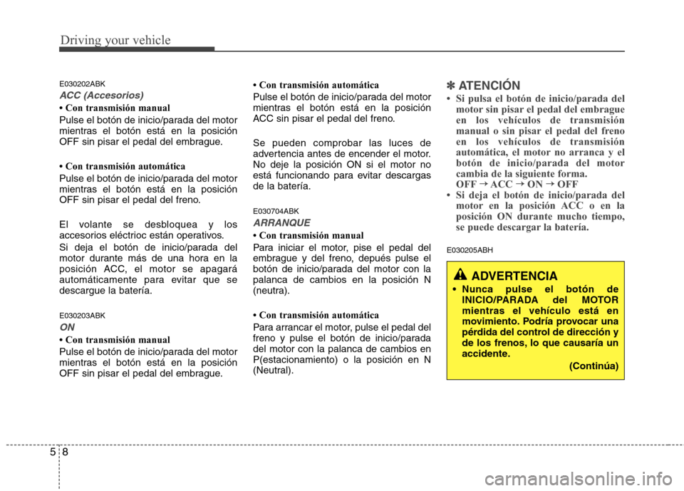 Hyundai Genesis Coupe 2011  Manual del propietario (in Spanish) Driving your vehicle
8
5
E030202ABK
ACC (Accesorios)
