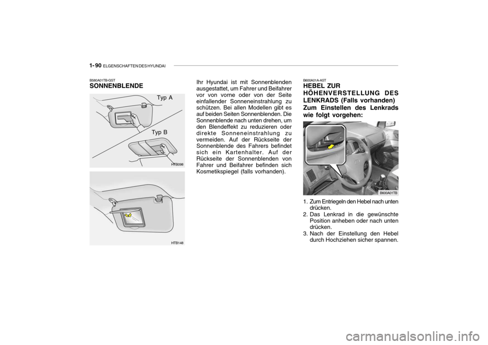 Hyundai Getz 2007  Betriebsanleitung (in German) 1- 90  ELGENSCHAFTEN DES HYUNDAI
HTB148 Ihr Hyundai ist mit Sonnenblenden ausgestattet, um Fahrer und Beifahrer vor von vorne oder von der Seiteeinfallender Sonneneinstrahlung zu schützen. Bei allen 