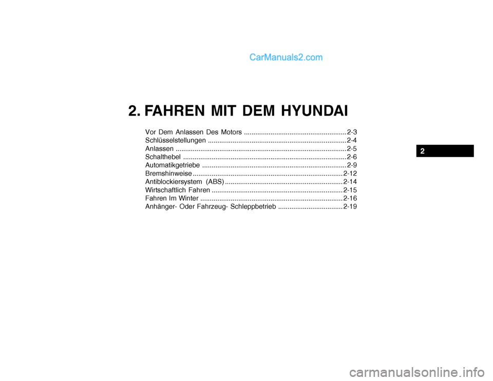 Hyundai Getz 2004  Betriebsanleitung (in German) Vor Dem Anlassen Des Motors ...................................................... 2-3 Schlüsselstellungen......................................................................... 2-4
Anlassen ......
