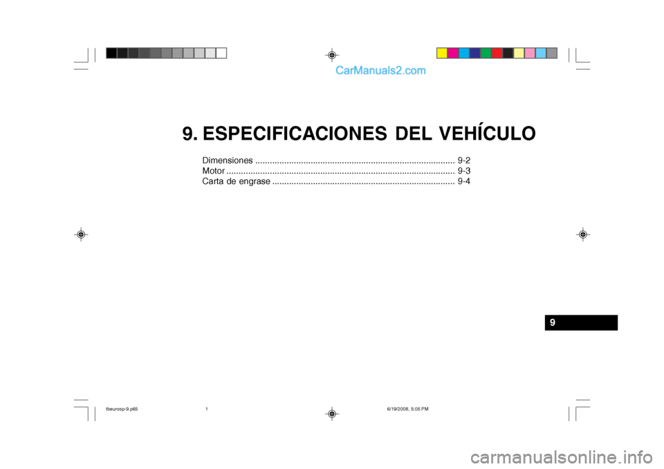 Hyundai Getz 2004  Manual del propietario (in Spanish) 9. ESPECIFICACIONES DEL VEHÍCULO
Dimensiones ................................................................................... 9-2 
Motor ...........................................................