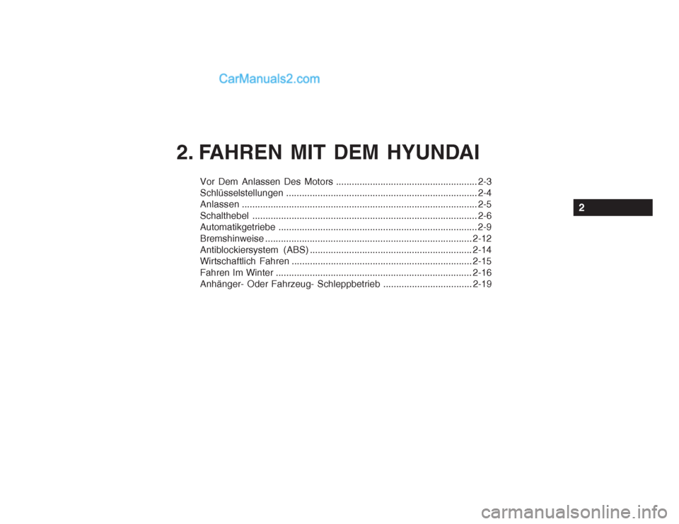 Hyundai Getz 2003  Betriebsanleitung (in German) Vor Dem Anlassen Des Motors ...................................................... 2-3 
Schlüsselstellungen ......................................................................... 2-4
Anlassen ....