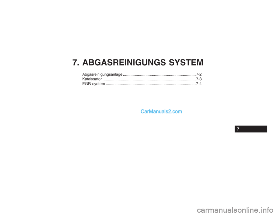 Hyundai Getz 2003  Betriebsanleitung (in German) 7. ABGASREINIGUNGS SYSTEM
Abgasreinigungsanlage.................................................................... 7-2
Katalysator ....................................................................