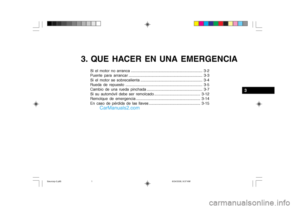 Hyundai Getz 2003  Manual del propietario (in Spanish) 3. QUE HACER EN UNA EMERGENCIA
Si el motor no arranca ................................................................... 3-2 
Puente para arrancar ....................................................