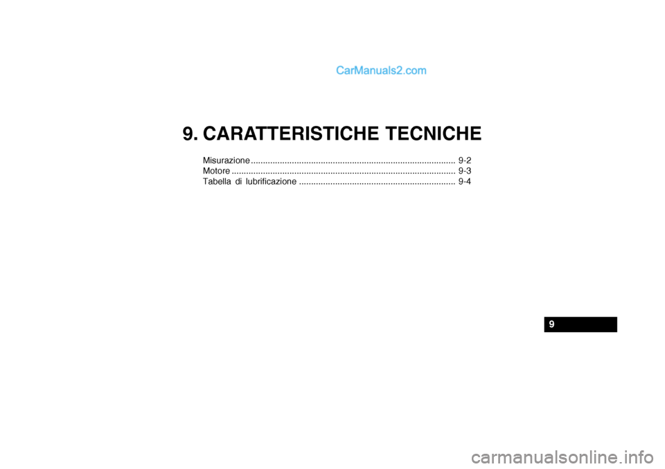 Hyundai Getz 2003  Manuale del proprietario (in Italian) 9. CARATTERISTICHE TECNICHE
Misurazione..................................................................................... 9-2
Motore ................................................................