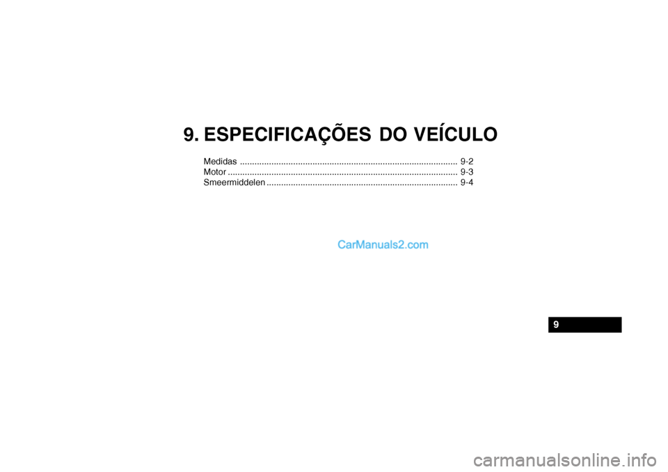 Hyundai Getz 2003  Manual do proprietário (in Portuguese) 9. ESPECIFICAÇÕES DO VEÍCULO
Medidas.......................................................................................... 9-2
Motor ............................................................