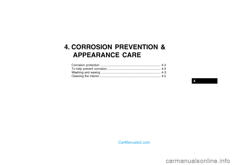 Hyundai Getz 2002  Owners Manual 4. CORROSION PREVENTION &APPEARANCE CARE
Corrosion protection ....................................................................... 4-2 
To help prevent corrosion ...................................