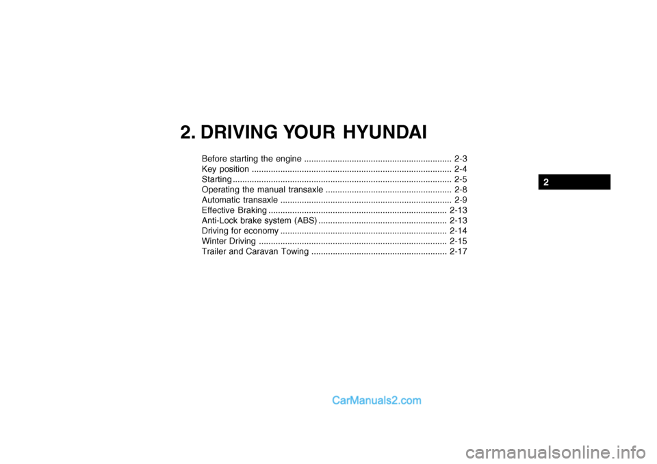 Hyundai Getz 2002  Owners Manual 2. DRIVING YOUR  HYUNDAI
Before starting the engine .............................................................. 2-3 
Key position ...................................................................