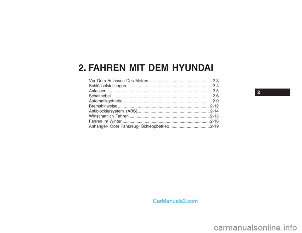 Hyundai Getz 2002  Betriebsanleitung (in German) Vor Dem Anlassen Des Motors ...................................................... 2-3 
Schlüsselstellungen ......................................................................... 2-4
Anlassen ....