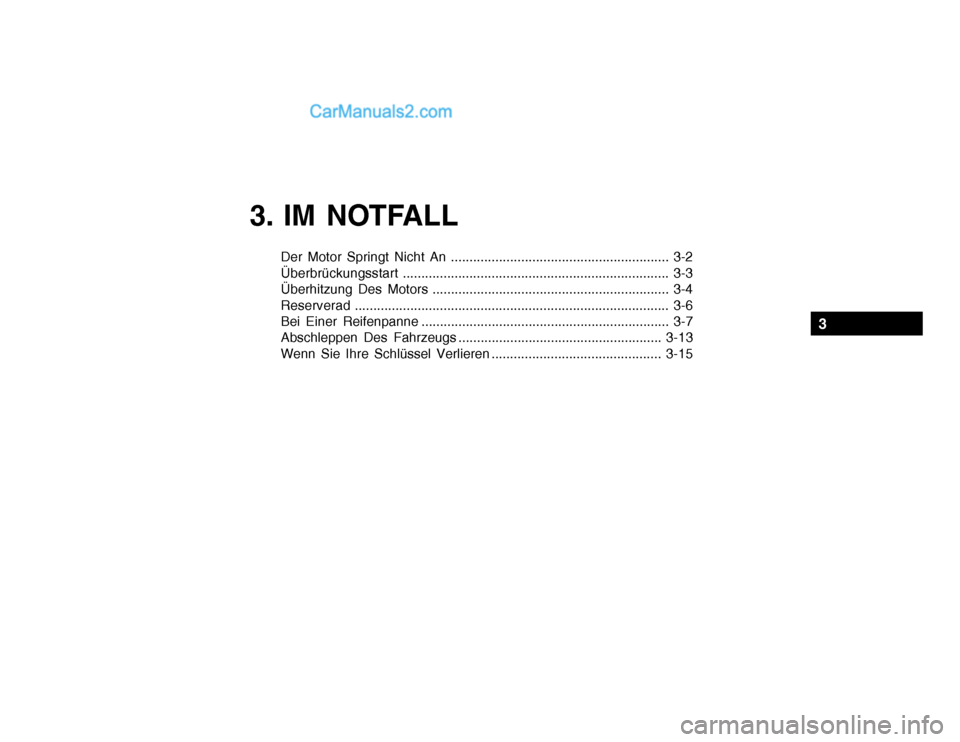 Hyundai Getz 2002  Betriebsanleitung (in German) 3. IM NOTFALL
Der Motor Springt Nicht An ........................................................... 3-2 Überbrückungsstart........................................................................ 3-