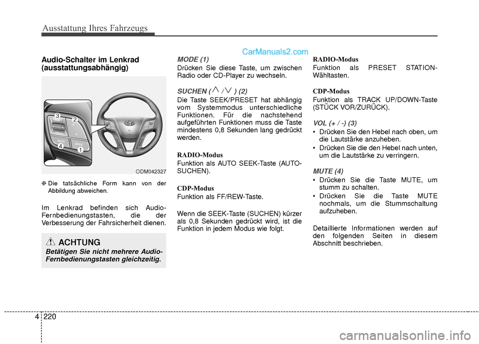 Hyundai Grand Santa Fe 2017 Betriebsanleitung (in German) Ausstattung Ihres Fahrzeugs
220
4
Audio-Schalter im Lenkrad
(ausstattungsabhängig)
❈ Die tatsächliche Form kann von der
Abbildung abweichen.
Im Lenkrad befinden sich Audio-
Fernbedienungstasten, d Hyundai Grand Santa Fe 2017 Betriebsanleitung (in German) Ausstattung Ihres Fahrzeugs
220
4
Audio-Schalter im Lenkrad
(ausstattungsabhängig)
❈ Die tatsächliche Form kann von der
Abbildung abweichen.
Im Lenkrad befinden sich Audio-
Fernbedienungstasten, d