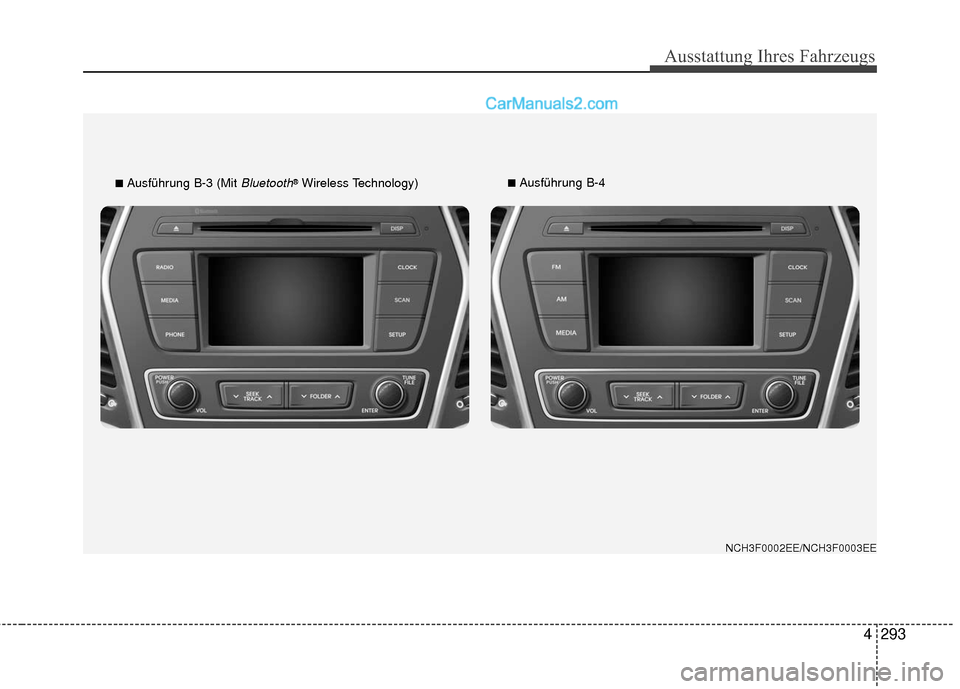 Hyundai Grand Santa Fe 2017  Betriebsanleitung (in German) Ausstattung Ihres Fahrzeugs
4293
■Ausführung B-3 (Mit Bluetooth®Wireless Technology)■Ausführung B-4
NCH3F0002EE/NCH3F0003EE  