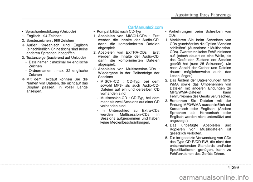 Hyundai Grand Santa Fe 2017 Betriebsanleitung (in German) Ausstattung Ihres Fahrzeugs
4299
Sprachunterstützung (Unicode)
1. Englisch : 94 Zeichen
2. Sonderzeichen : 986 Zeichen
❈Außer Koreanisch und Englisch
(einschließlich Chinesisch) sind keine
ander Hyundai Grand Santa Fe 2017 Betriebsanleitung (in German) Ausstattung Ihres Fahrzeugs
4299
Sprachunterstützung (Unicode)
1. Englisch : 94 Zeichen
2. Sonderzeichen : 986 Zeichen
❈Außer Koreanisch und Englisch
(einschließlich Chinesisch) sind keine
ander