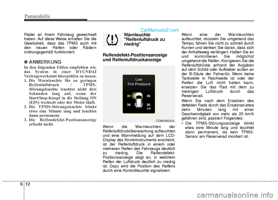Hyundai Grand Santa Fe 2017 Betriebsanleitung (in German) Pannenhilfe
12
6
Räder an Ihrem Fahrzeug gewechselt
haben. Auf diese Weise erhalten Sie die
Gewissheit, dass das TPMS auch mit
den neuen Reifen oder Rädern
ordnungsgemäß funktioniert.
✽ ✽
ANME Hyundai Grand Santa Fe 2017 Betriebsanleitung (in German) Pannenhilfe
12
6
Räder an Ihrem Fahrzeug gewechselt
haben. Auf diese Weise erhalten Sie die
Gewissheit, dass das TPMS auch mit
den neuen Reifen oder Rädern
ordnungsgemäß funktioniert.
✽ ✽
ANME