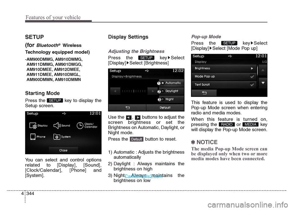 Hyundai Grand Santa Fe 2016 Owners Manual Features of your vehicle
344 4
SETUP
(for
Bluetooth®Wireless
Technology equipped model)
-AM900DMMG, AM910DMMG,
AM911DMMG, AM901DMGG,
AM910DMEE, AM912DMEE,
AM911DMEE, AM910DMGL,
AM900DMMN, AM910DMMN
Hyundai Grand Santa Fe 2016 Owners Manual Features of your vehicle
344 4
SETUP
(for
Bluetooth®Wireless
Technology equipped model)
-AM900DMMG, AM910DMMG,
AM911DMMG, AM901DMGG,
AM910DMEE, AM912DMEE,
AM911DMEE, AM910DMGL,
AM900DMMN, AM910DMMN