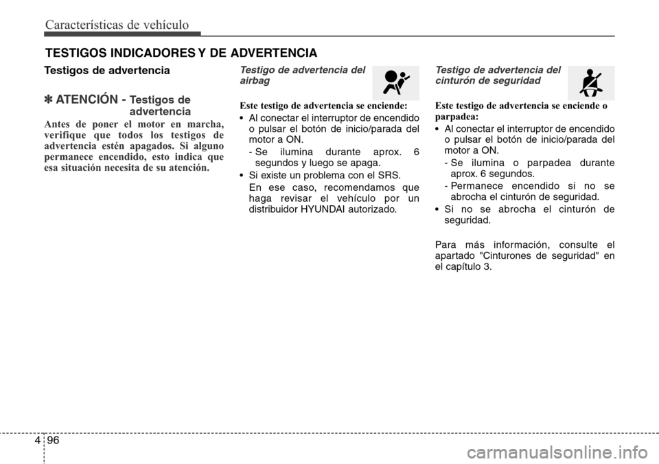 Hyundai Grand Santa Fe 2016  Manual del propietario (in Spanish) Características de vehículo
96 4
Testigos de advertencia
✽ATENCI