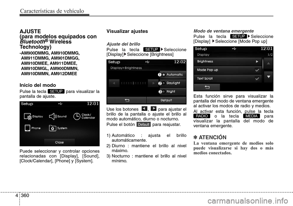 Hyundai Grand Santa Fe 2016 Manual del propietario (in Spanish) Características de vehículo
360 4
AJUSTE
(para modelos equipados con
Bluetooth®Wireless
Technology)
-AM900DMMG, AM910DMMG,
AM911DMMG, AM901DMGG,
AM910DMEE, AM911DMEE,
AM910DMGL, AM900DMMN,
AM910DM Hyundai Grand Santa Fe 2016 Manual del propietario (in Spanish) Características de vehículo
360 4
AJUSTE
(para modelos equipados con
Bluetooth®Wireless
Technology)
-AM900DMMG, AM910DMMG,
AM911DMMG, AM901DMGG,
AM910DMEE, AM911DMEE,
AM910DMGL, AM900DMMN,
AM910DM