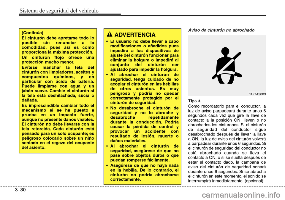Hyundai Grand Santa Fe 2016 Manual del propietario (in Spanish) Sistema de seguridad del vehículo
30 3
Aviso de cinturón no abrochado
Tipo A
Como recordatorio para el conductor, la
luz de aviso parpadeará durante unos 6
segundos cada vez que gire la llave de
co Hyundai Grand Santa Fe 2016 Manual del propietario (in Spanish) Sistema de seguridad del vehículo
30 3
Aviso de cinturón no abrochado
Tipo A
Como recordatorio para el conductor, la
luz de aviso parpadeará durante unos 6
segundos cada vez que gire la llave de
co
