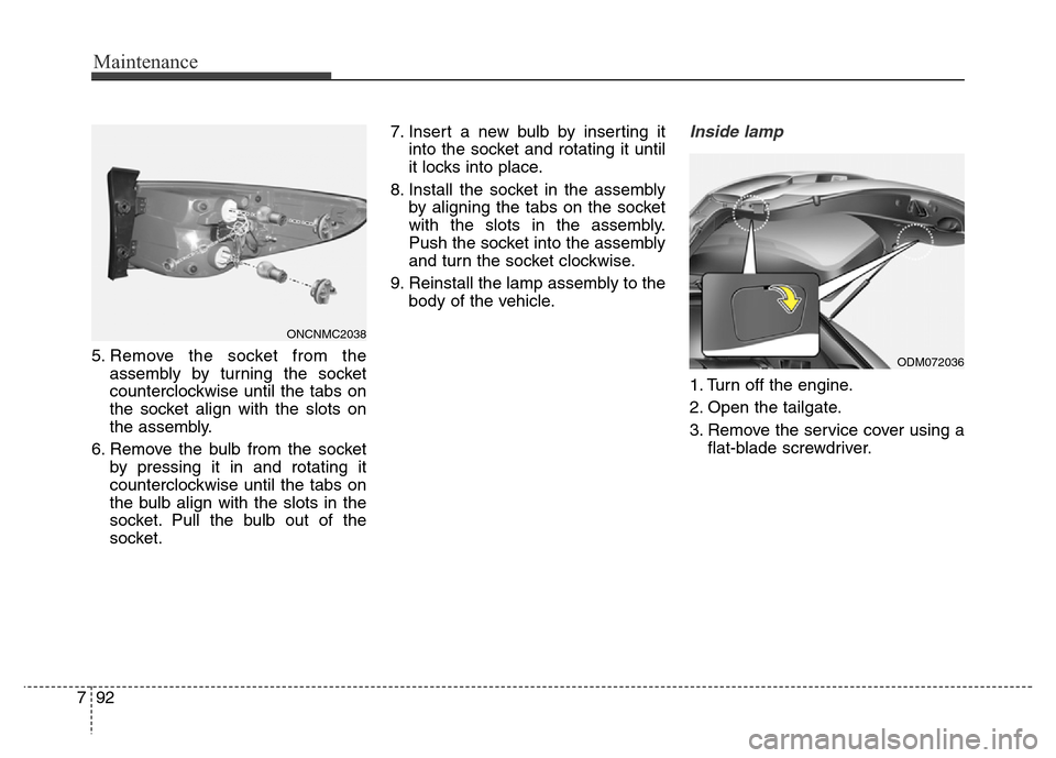 Hyundai Grand Santa Fe 2015  Owners Manual Maintenance
92 7
5. Remove the socket from the
assembly by turning the socket
counterclockwise until the tabs on
the socket align with the slots on
the assembly.
6. Remove the bulb from the socket
by 