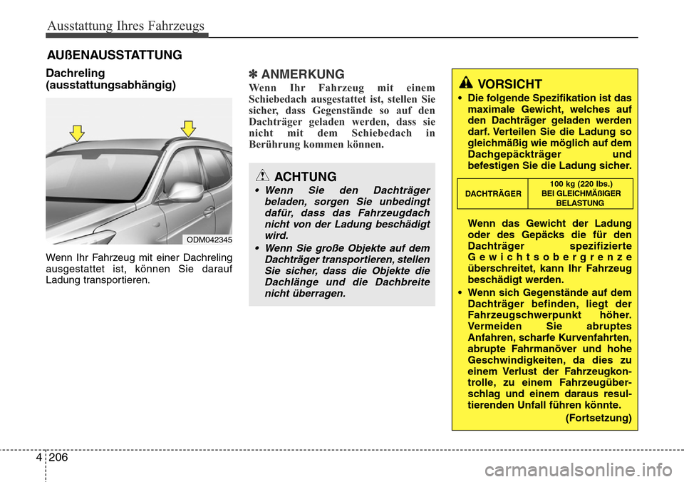 Hyundai Grand Santa Fe 2015 Betriebsanleitung (in German) Ausstattung Ihres Fahrzeugs
206
4
Dachreling
(ausstattungsabhängig)
Wenn Ihr Fahrzeug mit einer Dachreling
ausgestattet ist, können Sie darauf
Ladung transportieren.
✽ANMERKUNG
Wenn Ihr Fahrzeug m Hyundai Grand Santa Fe 2015 Betriebsanleitung (in German) Ausstattung Ihres Fahrzeugs
206
4
Dachreling
(ausstattungsabhängig)
Wenn Ihr Fahrzeug mit einer Dachreling
ausgestattet ist, können Sie darauf
Ladung transportieren.
✽ANMERKUNG
Wenn Ihr Fahrzeug m