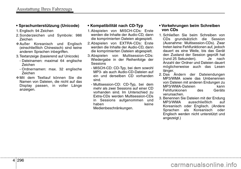 Hyundai Grand Santa Fe 2015 Betriebsanleitung (in German) Ausstattung Ihres Fahrzeugs
296
4
• Sprachunterstützung (Unicode)
1. Englisch: 94 Zeichen
2. Sonderzeichen und Symbole: 986
Zeichen
❈ Außer Koreanisch und Englisch
(einschließlich Chinesisch) Hyundai Grand Santa Fe 2015 Betriebsanleitung (in German) Ausstattung Ihres Fahrzeugs
296
4
• Sprachunterstützung (Unicode)
1. Englisch: 94 Zeichen
2. Sonderzeichen und Symbole: 986
Zeichen
❈ Außer Koreanisch und Englisch
(einschließlich Chinesisch)
