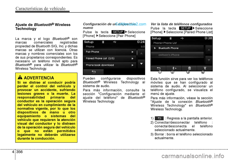 Hyundai Grand Santa Fe 2015 Manual del propietario (in Spanish) Características de vehículo
356 4
Ajuste de Bluetooth®Wireless
Technology
La marca y el logo Bluetooth®son
marcas comerciales registradas
propiedad de Bluetooth SIG, Inc. y dichas
marcas se utili Hyundai Grand Santa Fe 2015 Manual del propietario (in Spanish) Características de vehículo
356 4
Ajuste de Bluetooth®Wireless
Technology
La marca y el logo Bluetooth®son
marcas comerciales registradas
propiedad de Bluetooth SIG, Inc. y dichas
marcas se utili