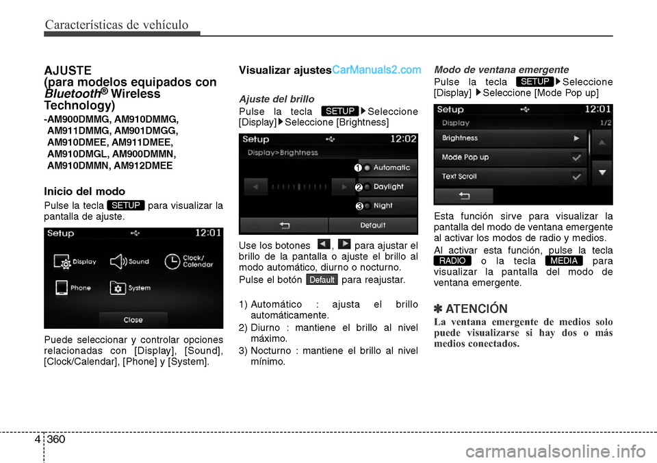 Hyundai Grand Santa Fe 2015 Manual del propietario (in Spanish) Características de vehículo
360 4
AJUSTE
(para modelos equipados con
Bluetooth®Wireless
Technology)
-AM900DMMG, AM910DMMG,
AM911DMMG, AM901DMGG,
AM910DMEE, AM911DMEE,
AM910DMGL, AM900DMMN,
AM910DM Hyundai Grand Santa Fe 2015 Manual del propietario (in Spanish) Características de vehículo
360 4
AJUSTE
(para modelos equipados con
Bluetooth®Wireless
Technology)
-AM900DMMG, AM910DMMG,
AM911DMMG, AM901DMGG,
AM910DMEE, AM911DMEE,
AM910DMGL, AM900DMMN,
AM910DM