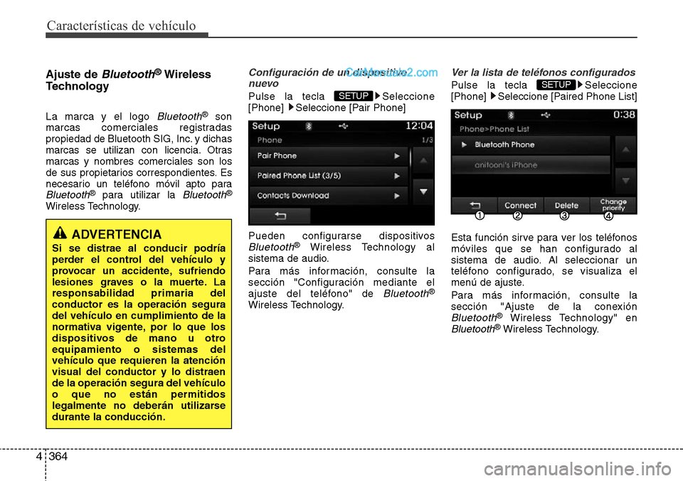 Hyundai Grand Santa Fe 2015 Manual del propietario (in Spanish) Características de vehículo
364 4
Ajuste de Bluetooth®Wireless
Technology
La marca y el logo Bluetooth®son
marcas comerciales registradas
propiedad de Bluetooth SIG, Inc. y dichas
marcas se utili Hyundai Grand Santa Fe 2015 Manual del propietario (in Spanish) Características de vehículo
364 4
Ajuste de Bluetooth®Wireless
Technology
La marca y el logo Bluetooth®son
marcas comerciales registradas
propiedad de Bluetooth SIG, Inc. y dichas
marcas se utili