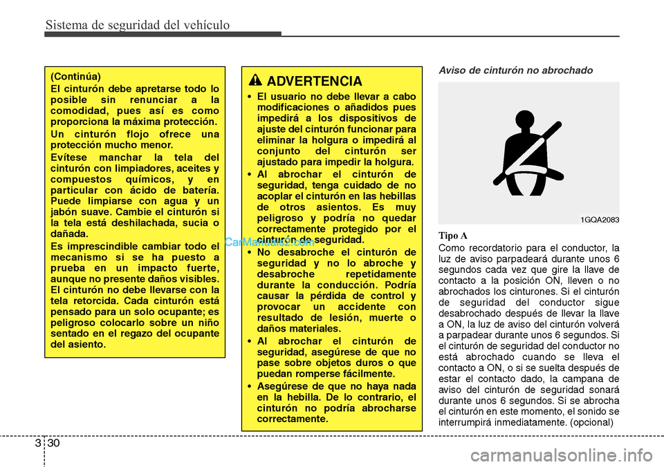 Hyundai Grand Santa Fe 2015 Manual del propietario (in Spanish) Sistema de seguridad del vehículo
30 3
Aviso de cinturón no abrochado
Tipo A
Como recordatorio para el conductor, la
luz de aviso parpadeará durante unos 6
segundos cada vez que gire la llave de
co Hyundai Grand Santa Fe 2015 Manual del propietario (in Spanish) Sistema de seguridad del vehículo
30 3
Aviso de cinturón no abrochado
Tipo A
Como recordatorio para el conductor, la
luz de aviso parpadeará durante unos 6
segundos cada vez que gire la llave de
co
