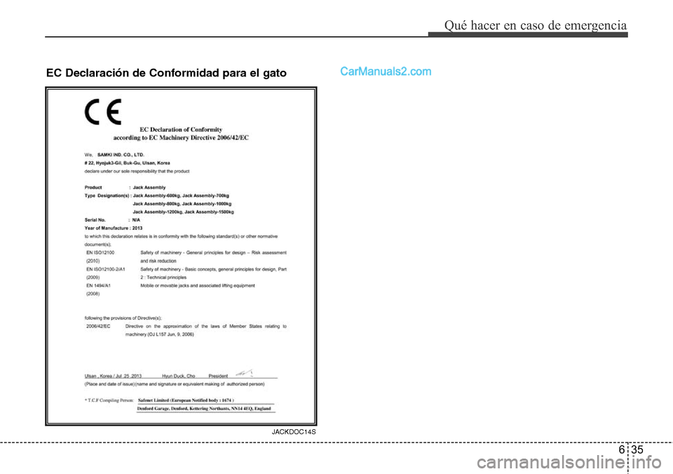 Hyundai Grand Santa Fe 2015  Manual del propietario (in Spanish) 635
Qué hacer en caso de emergencia
EC Declaración de Conformidad para el gato
JACKDOC14S  