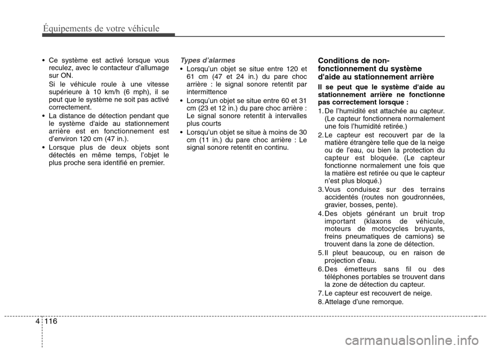 Hyundai Grand Santa Fe 2015 Manuel du propriétaire (in French) Équipements de votre véhicule
116
4
Ce système est activé lorsque vous
reculez, avec le contacteur d’allumage sur ON. Si le véhicule roule à une vitesse
supérieure à 10 km/h (6 mph), il se Hyundai Grand Santa Fe 2015 Manuel du propriétaire (in French) Équipements de votre véhicule
116
4
Ce système est activé lorsque vous
reculez, avec le contacteur d’allumage sur ON. Si le véhicule roule à une vitesse
supérieure à 10 km/h (6 mph), il se