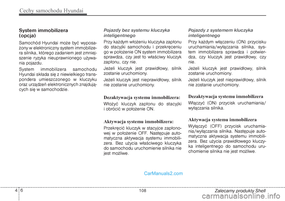 Hyundai Grand Santa Fe 2015 Instrukcja Obsługi (in Polish) Cechy samochodu Hyundai6 4
Zalecamy produkty Shell
System immobilizera
(opcja)Samochód Hyundai może być wyposa-
żony w elektroniczny system immobilize-
ra silnika, którego zadaniem jest zmniej-
Hyundai Grand Santa Fe 2015 Instrukcja Obsługi (in Polish) Cechy samochodu Hyundai6 4
Zalecamy produkty Shell
System immobilizera
(opcja)Samochód Hyundai może być wyposa-
żony w elektroniczny system immobilize-
ra silnika, którego zadaniem jest zmniej-