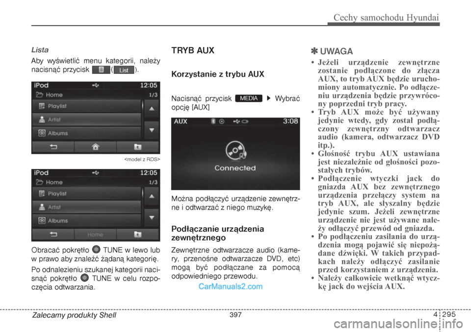 Hyundai Grand Santa Fe 2015 Instrukcja Obsługi (in Polish) 4 295
Cechy samochodu Hyundai
Zalecamy produkty ShellListaAby wyświetlić menu kategorii, należy
nacisnąć przycisk (
).
<model z RDS>
Obracać pokrętło TUNE w lewo lub
w prawo aby znaleźć ż Hyundai Grand Santa Fe 2015 Instrukcja Obsługi (in Polish) 4 295
Cechy samochodu Hyundai
Zalecamy produkty ShellListaAby wyświetlić menu kategorii, należy
nacisnąć przycisk (
).
<model z RDS>
Obracać pokrętło TUNE w lewo lub
w prawo aby znaleźć ż