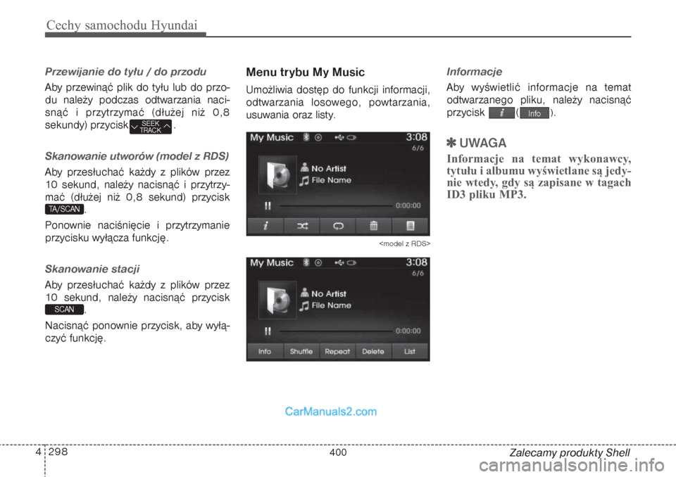 Hyundai Grand Santa Fe 2015  Instrukcja Obsługi (in Polish) Cechy samochodu Hyundai298 4
Zalecamy produkty Shell
Przewijanie do tyłu / do przoduAby przewinąć plik do tyłu lub do przo-
du należy podczas odtwarzania naci-
snąć i przytrzymać (dłużej ni