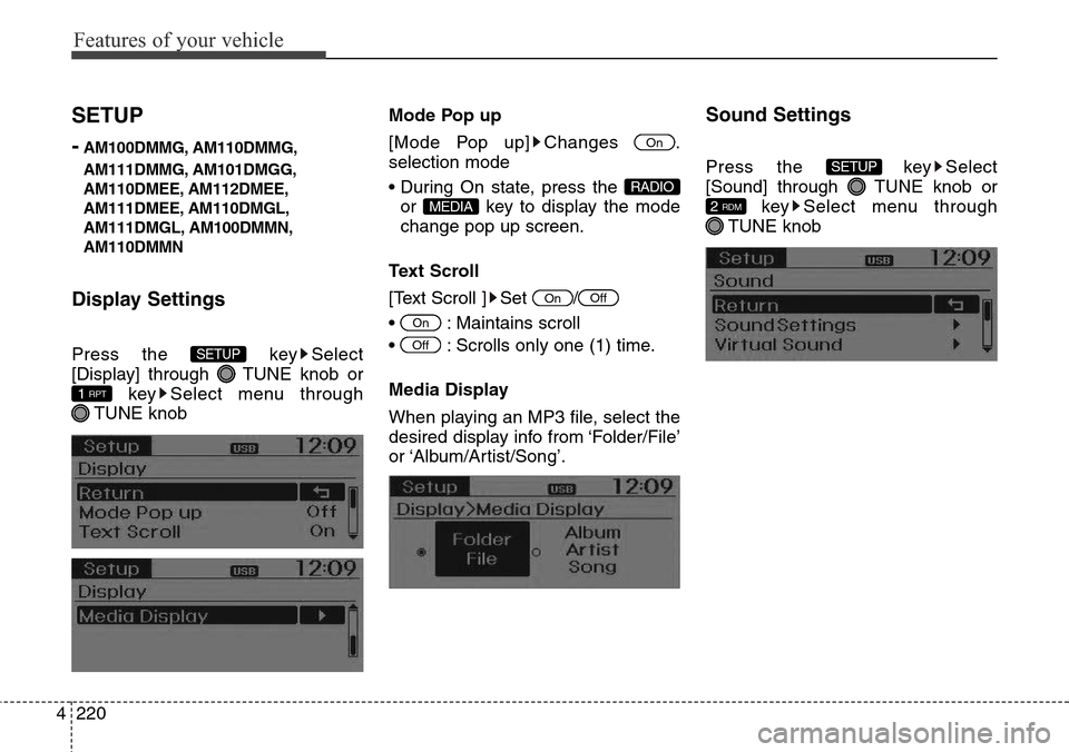 Hyundai Grand Santa Fe 2014  Owners Manual Features of your vehicle
220 4
SETUP
-
AM100DMMG, AM110DMMG,
AM111DMMG, AM101DMGG,
AM110DMEE, AM112DMEE,
AM111DMEE, AM110DMGL,
AM111DMGL, AM100DMMN,
AM110DMMN
Display Settings
Press the  key Select
[D