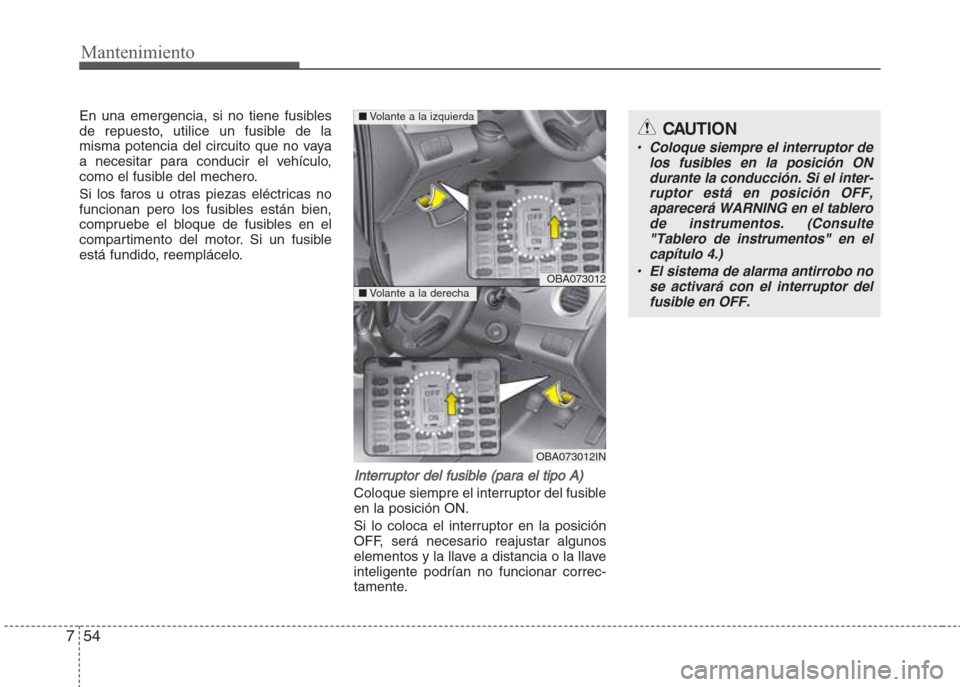 Hyundai Grand i10 2016 Manual del propietario (in Spanish) Mantenimiento
54 7
En una emergencia, si no tiene fusibles
de repuesto, utilice un fusible de la
misma potencia del circuito que no vaya
a necesitar para conducir el vehículo,
como el fusible del mec Hyundai Grand i10 2016 Manual del propietario (in Spanish) Mantenimiento
54 7
En una emergencia, si no tiene fusibles
de repuesto, utilice un fusible de la
misma potencia del circuito que no vaya
a necesitar para conducir el vehículo,
como el fusible del mec