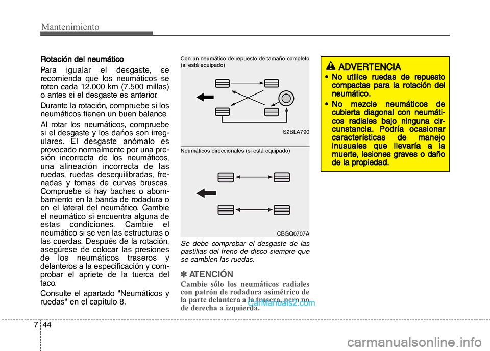 Hyundai Grand i10 2015 Manual del propietario (Xcent) (in Spanish) Mantenimiento
44 7
Rotación del neumático
Para igualar el desgaste, se
recomienda que los neumáticos se
roten cada 12.000 km (7.500 millas)
o antes si el desgaste es anterior.
Durante la rotación, Hyundai Grand i10 2015 Manual del propietario (Xcent) (in Spanish) Mantenimiento
44 7
Rotación del neumático
Para igualar el desgaste, se
recomienda que los neumáticos se
roten cada 12.000 km (7.500 millas)
o antes si el desgaste es anterior.
Durante la rotación,