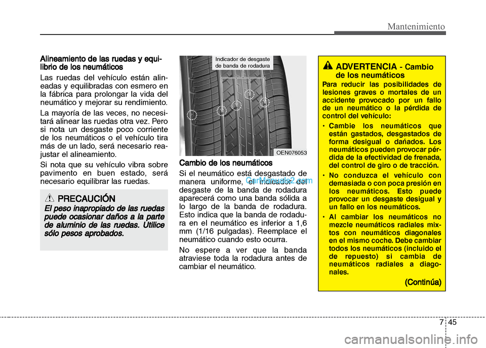 Hyundai Grand i10 2015 Manual del propietario (Xcent) (in Spanish) 745
Mantenimiento
Alineamiento de las ruedas y equi-
librio de los neumáticos
Las ruedas del vehículo están alin-
eadas y equilibradas con esmero en
la fábrica para prolongar la vida del
neumátic Hyundai Grand i10 2015 Manual del propietario (Xcent) (in Spanish) 745
Mantenimiento
Alineamiento de las ruedas y equi-
librio de los neumáticos
Las ruedas del vehículo están alin-
eadas y equilibradas con esmero en
la fábrica para prolongar la vida del
neumátic