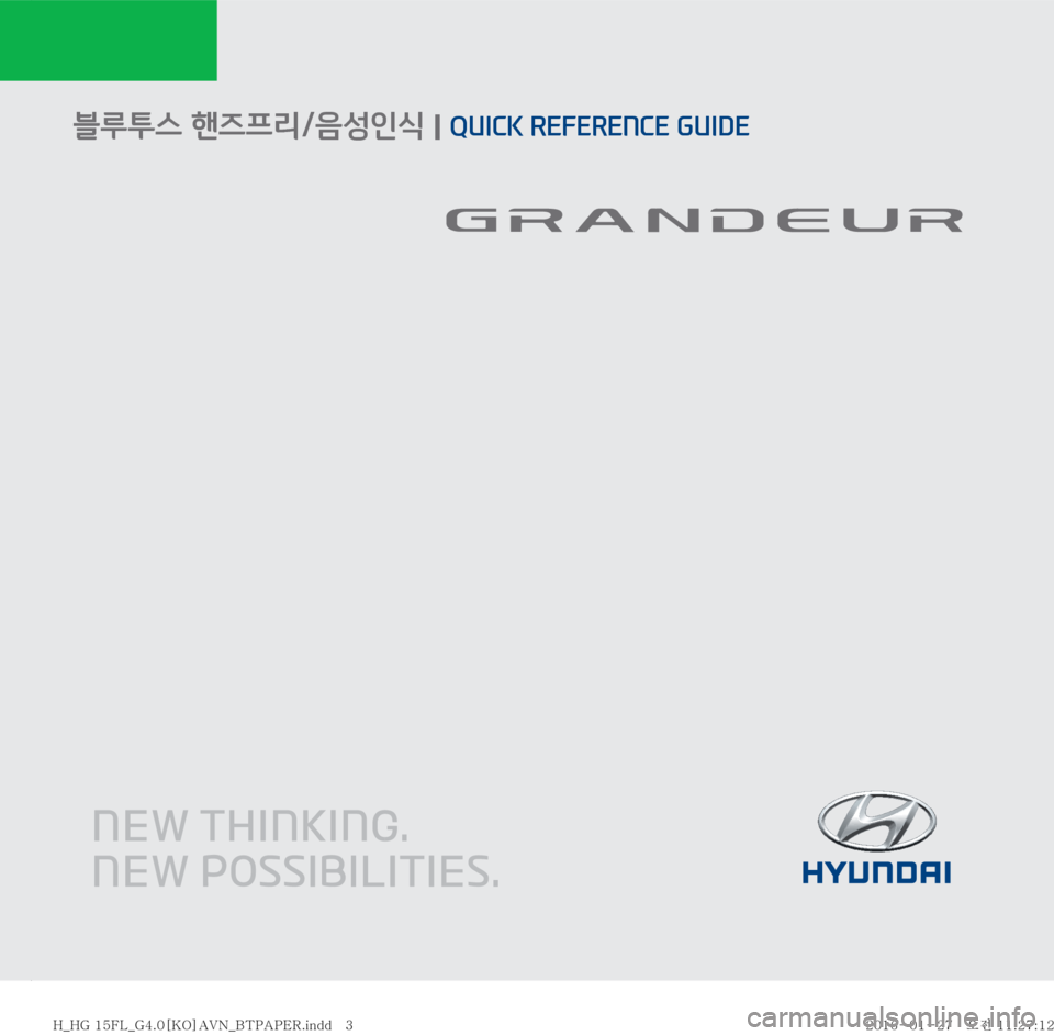 Hyundai Grandeur 2016  그랜저HG 표준4 내비게이션 (in Korean)      QUICK REFERENCE GUIDE  l   블루투스 핸즈프리/음성인식 시스템     블루투스 핸즈프리/음성인식 I QUICK REFERENCE GUIDE
�)�@�)�(�����-�@�(����<�,�0�>�"�7�/�@�#�5�1�"