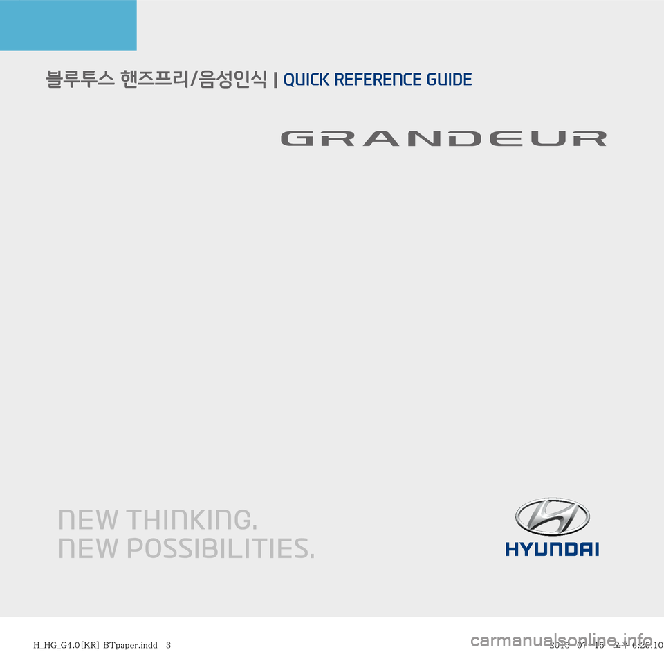 Hyundai Grandeur 2015  그랜저HG 표준4 내비게이션 (in Korean)      QUICK REFERENCE GUIDE  l   블루투스 핸즈프리/음성인식 시스템     블루투스 핸즈프리/음성인식 I QUICK REFERENCE GUIDE
�)�@�)�(�@�(����<�,�3�>��#�5�Q�B�Q�F�S��J�O�E�E