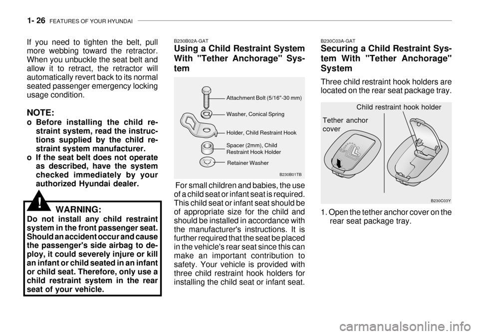 Hyundai Grandeur 2003  Owners Manual 1- 26  FEATURES OF YOUR HYUNDAI
Tether anchor cover
B230C03Y
Child restraint hook holder
Spacer (2mm), Child Restraint Hook HolderB230B01TB
Attachment Bolt (5/16"-30 mm) Washer, Conical Spring Holder,