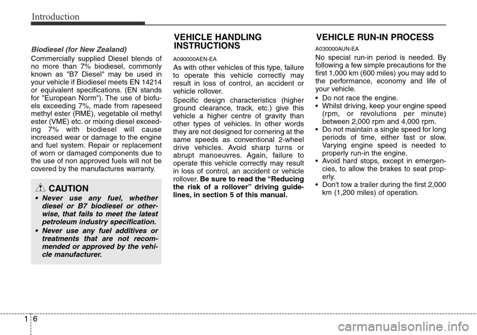 Hyundai H-1 (Grand Starex) 2016 Owners Manual - RHD (UK, Australia) Introduction
6 1
Biodiesel (for New Zealand)
Commercially supplied Diesel blends of
no more than 7% biodiesel, commonly
known as "B7 Diesel" may be used in
your vehicle if Biodiesel meets EN 14214
or Hyundai H-1 (Grand Starex) 2016 Owners Manual - RHD (UK, Australia) Introduction
6 1
Biodiesel (for New Zealand)
Commercially supplied Diesel blends of
no more than 7% biodiesel, commonly
known as "B7 Diesel" may be used in
your vehicle if Biodiesel meets EN 14214
or