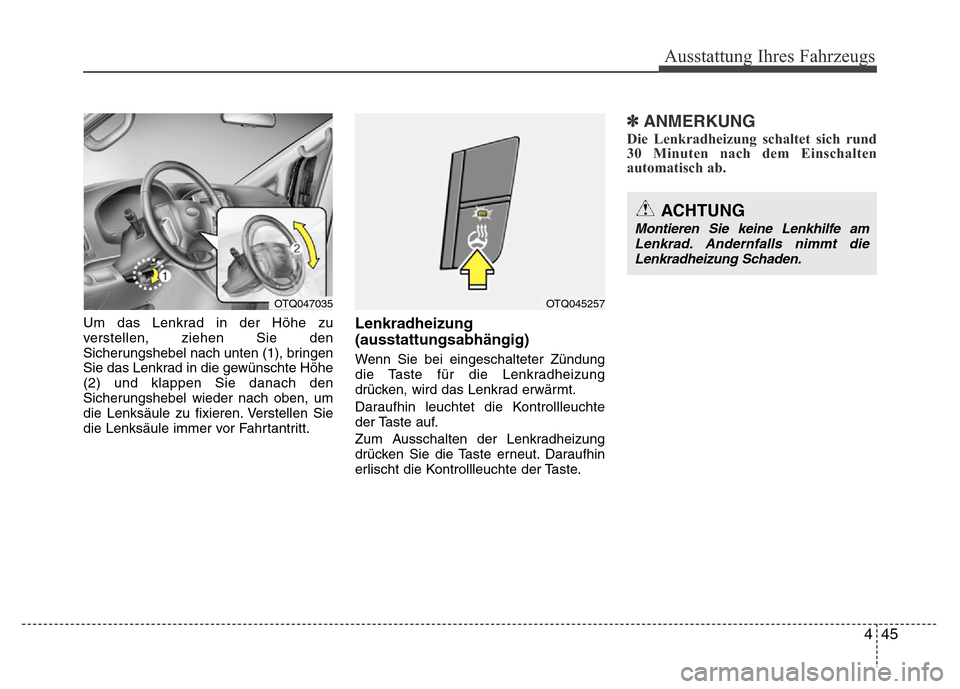 Hyundai H-1 (Grand Starex) 2016  Betriebsanleitung (in German) 445
Ausstattung Ihres Fahrzeugs
Um das Lenkrad in der Höhe zu
verstellen, ziehen Sie den
Sicherungshebel nach unten (1), bringen
Sie das Lenkrad in die gewünschte Höhe
(2) und klappen Sie danach de