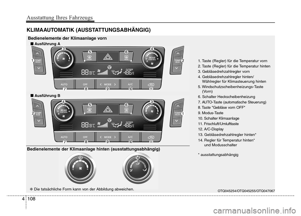 Hyundai H-1 (Grand Starex) 2016  Betriebsanleitung (in German) Ausstattung Ihres Fahrzeugs
108 4
KLIMAAUTOMATIK (AUSSTATTUNGSABHÄNGIG)
OTQ045254/OTQ045255/OTQ047067
1. Taste (Regler) für die Temperatur vorn
2. Taste (Regler) für die Temperatur hinten
3. Geblä