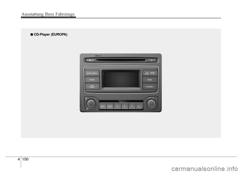 Hyundai H-1 (Grand Starex) 2016  Betriebsanleitung (in German) 150 4
Ausstattung Ihres Fahrzeugs
■ CD-Player (EUROPA) 