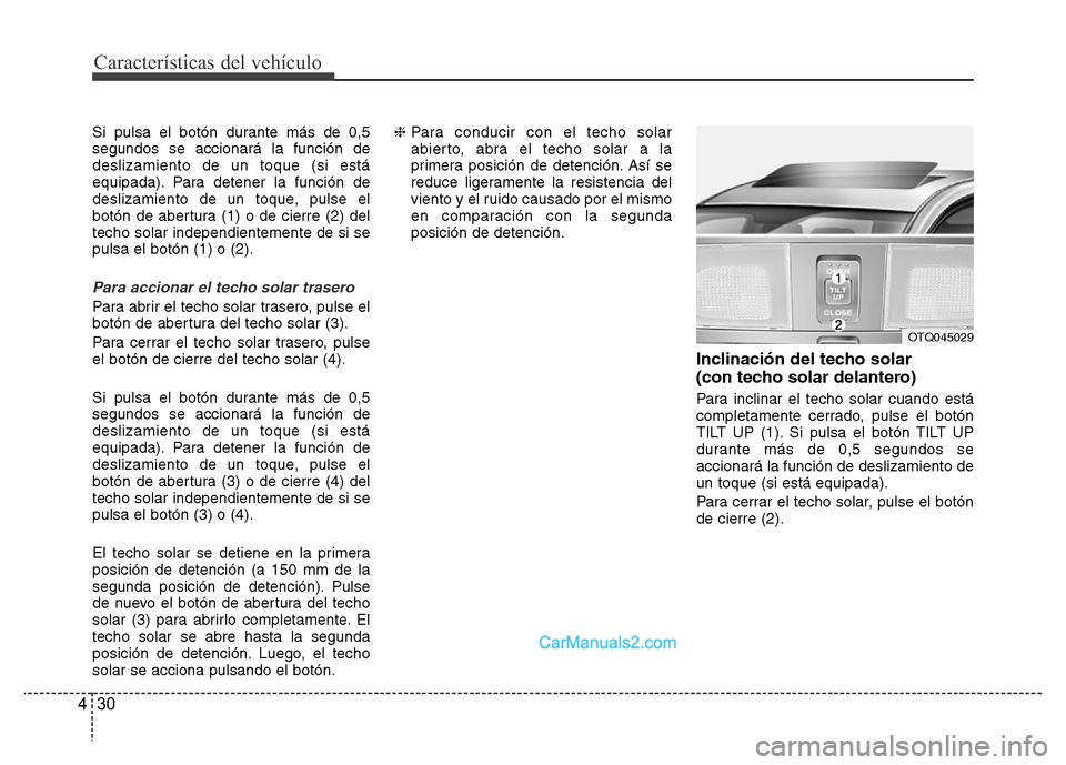 Hyundai H-1 (Grand Starex) 2016 Manual del propietario (in Spanish) Características del vehículo
30 4
Si pulsa el botón durante más de 0,5
segundos se accionará la función de
deslizamiento de un toque (si está
equipada). Para detener la función de
deslizamient Hyundai H-1 (Grand Starex) 2016 Manual del propietario (in Spanish) Características del vehículo
30 4
Si pulsa el botón durante más de 0,5
segundos se accionará la función de
deslizamiento de un toque (si está
equipada). Para detener la función de
deslizamient