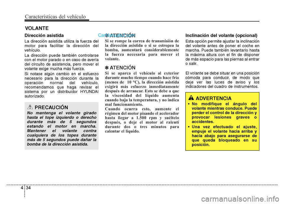 Hyundai H-1 (Grand Starex) 2016 Manual del propietario (in Spanish) Características del vehículo
34 4
Dirección asistida
La dirección asistida utiliza la fuerza del
motor para facilitar la dirección del
vehículo.
La dirección puede también controlarse
con el m Hyundai H-1 (Grand Starex) 2016 Manual del propietario (in Spanish) Características del vehículo
34 4
Dirección asistida
La dirección asistida utiliza la fuerza del
motor para facilitar la dirección del
vehículo.
La dirección puede también controlarse
con el m
