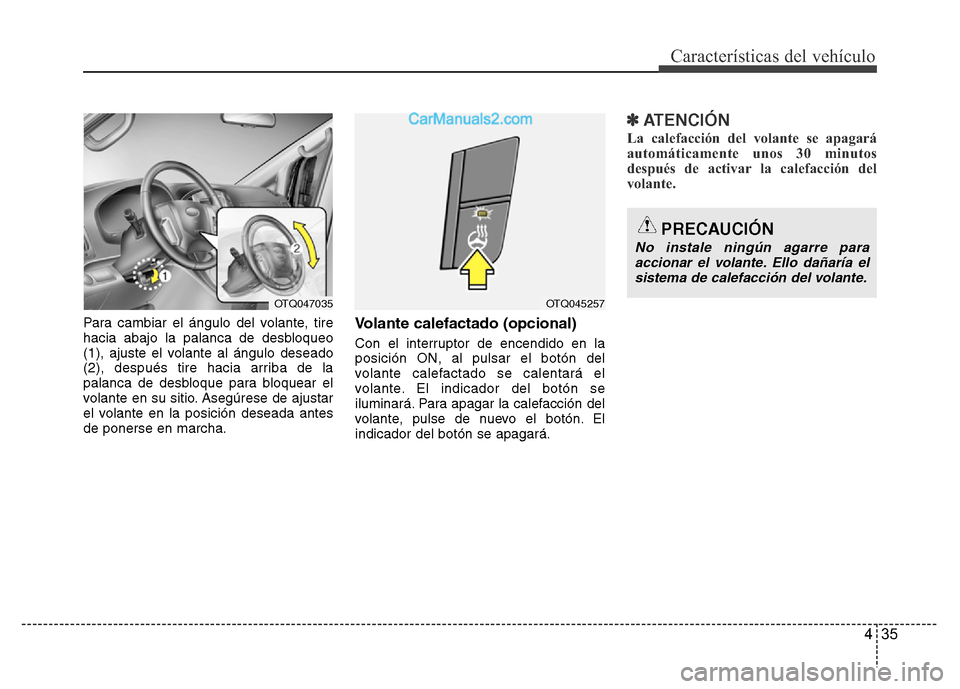 Hyundai H-1 (Grand Starex) 2016  Manual del propietario (in Spanish) 435
Características del vehículo
Para cambiar el ángulo del volante, tire
hacia abajo la palanca de desbloqueo
(1), ajuste el volante al ángulo deseado
(2), después tire hacia arriba de la
palanc