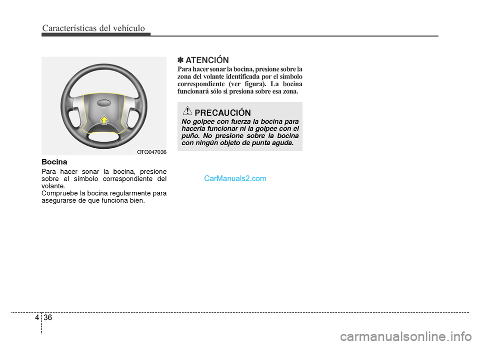Hyundai H-1 (Grand Starex) 2016  Manual del propietario (in Spanish) Características del vehículo
36 4
Bocina
Para hacer sonar la bocina, presione
sobre el símbolo correspondiente del
volante.
Compruebe la bocina regularmente para
asegurarse de que funciona bien.
