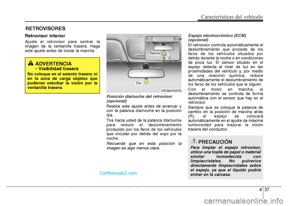 Hyundai H-1 (Grand Starex) 2016 Manual del propietario (in Spanish) 437
Características del vehículo
Retrovisor interior
Ajuste el retrovisor para centrar la
imagen de la ventanilla trasera. Haga
este ajuste antes de iniciar la marcha.
Posición día/noche del retro Hyundai H-1 (Grand Starex) 2016 Manual del propietario (in Spanish) 437
Características del vehículo
Retrovisor interior
Ajuste el retrovisor para centrar la
imagen de la ventanilla trasera. Haga
este ajuste antes de iniciar la marcha.
Posición día/noche del retro